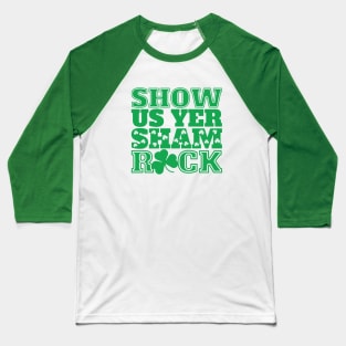 Show Us Yer Shamrock Baseball T-Shirt